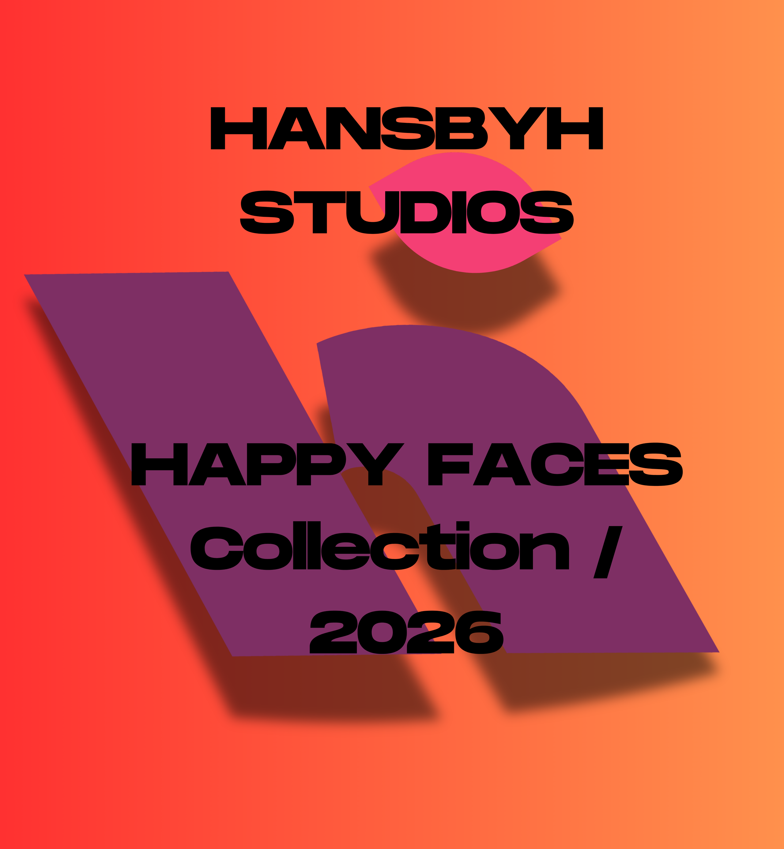 HAPPY FACES* by HANSYH STUDIOS